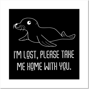 I Am Lost Please Take Me Home With You White On Black Posters and Art